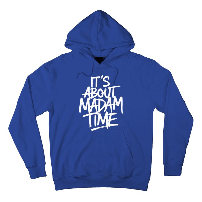 ItS About Madam Time Gift Hoodie