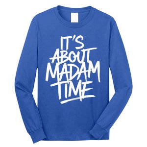 ItS About Madam Time Gift Long Sleeve Shirt