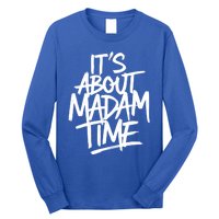 ItS About Madam Time Gift Long Sleeve Shirt