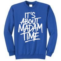 ItS About Madam Time Gift Sweatshirt