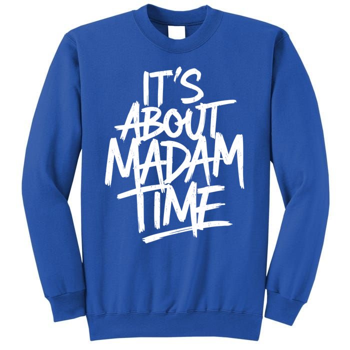 ItS About Madam Time Gift Sweatshirt