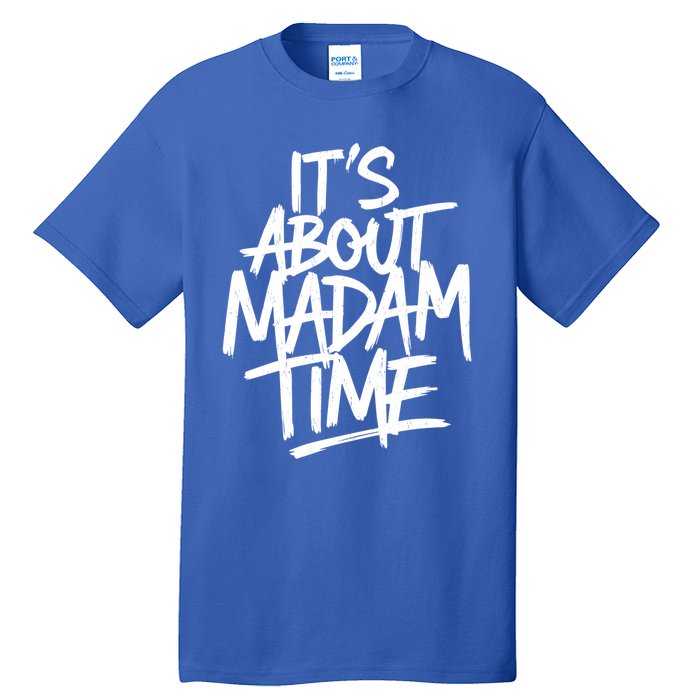 ItS About Madam Time Gift Tall T-Shirt