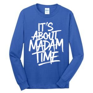 ItS About Madam Time Gift Tall Long Sleeve T-Shirt