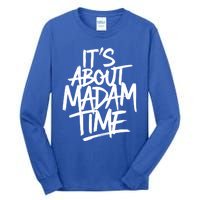 ItS About Madam Time Gift Tall Long Sleeve T-Shirt