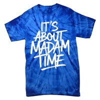 ItS About Madam Time Gift Tie-Dye T-Shirt