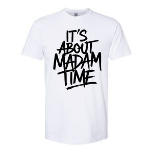 ItS About Madam Time Gift Softstyle CVC T-Shirt