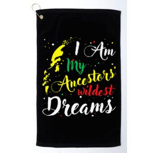 I am My Ancestors Wildest Dreams Black History Month Platinum Collection Golf Towel