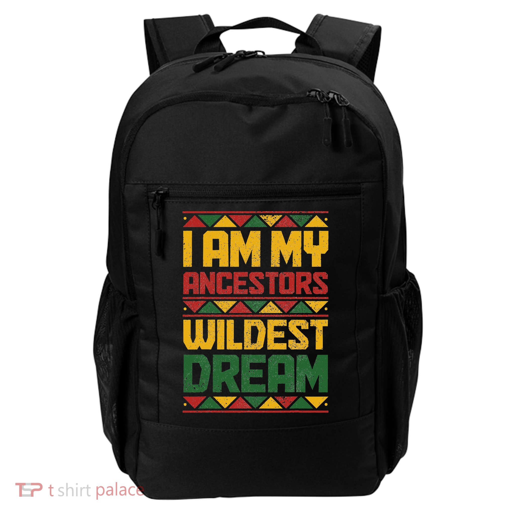 I Am My Ancestors Wildest Dream Black History Juneteenth Backpack