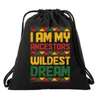 I Am My Ancestors Wildest Dream Black History Juneteenth Drawstring Bag