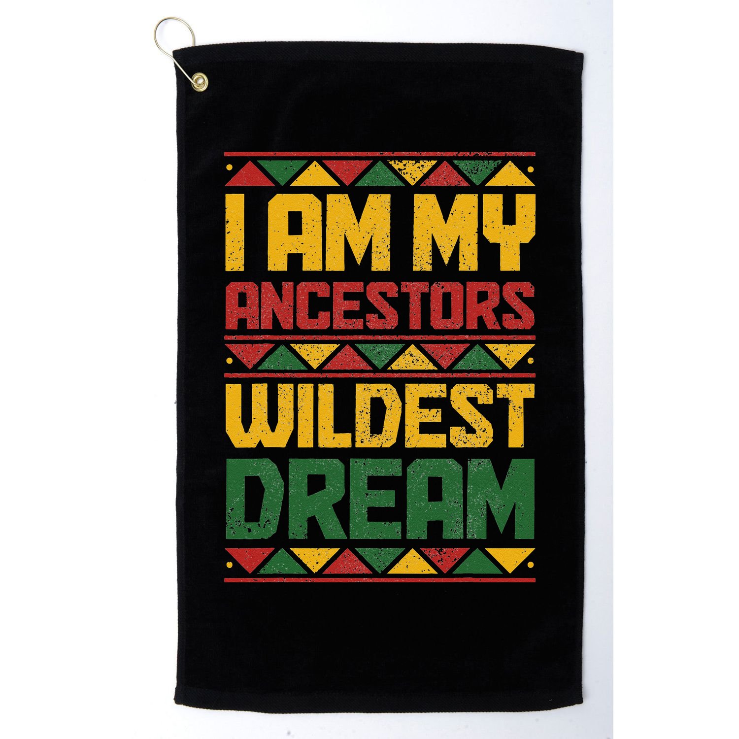 I Am My Ancestors Wildest Dream Black History Juneteenth Golf Towel