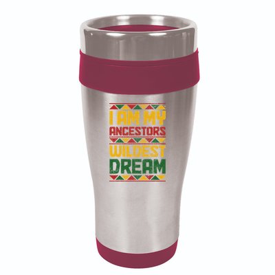 I Am My Ancestors Wildest Dream Black History Juneteenth 16oz Travel Tumbler