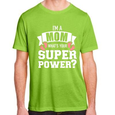 I'm A Mom What's Your Superpower Gift Adult ChromaSoft Performance T-Shirt