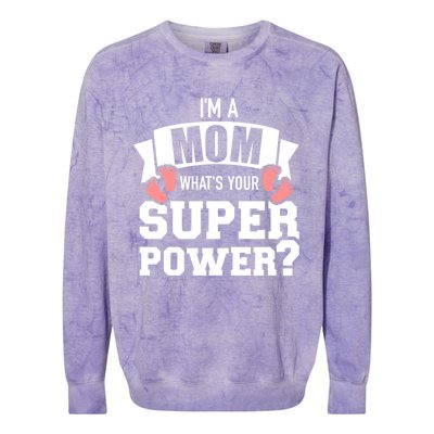 I'm A Mom What's Your Superpower Gift Colorblast Crewneck Sweatshirt