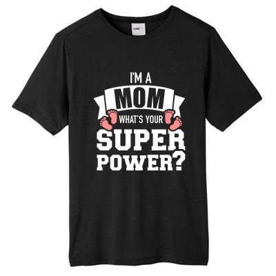 I'm A Mom What's Your Superpower Gift Tall Fusion ChromaSoft Performance T-Shirt