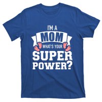 I'm A Mom What's Your Superpower Gift T-Shirt