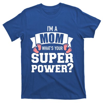 I'm A Mom What's Your Superpower Gift T-Shirt