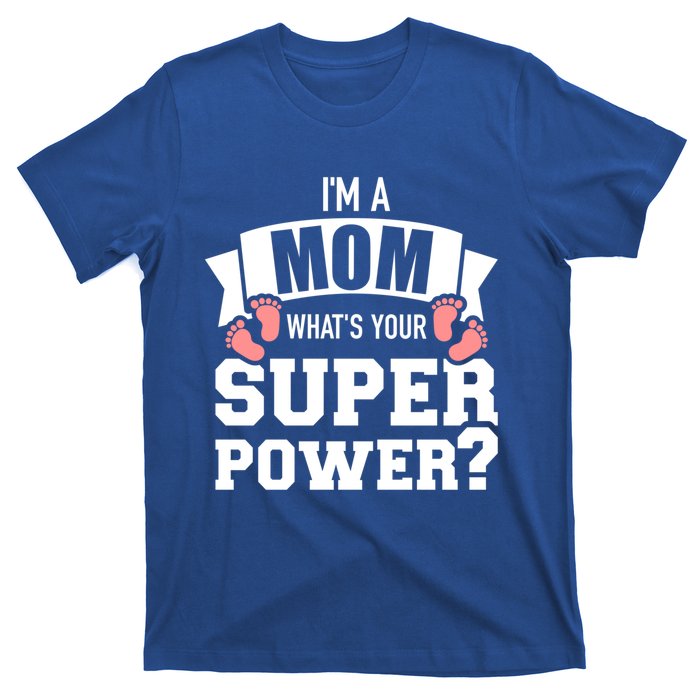 I'm A Mom What's Your Superpower Gift T-Shirt