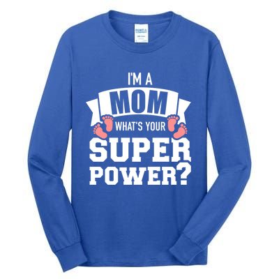 I'm A Mom What's Your Superpower Gift Tall Long Sleeve T-Shirt