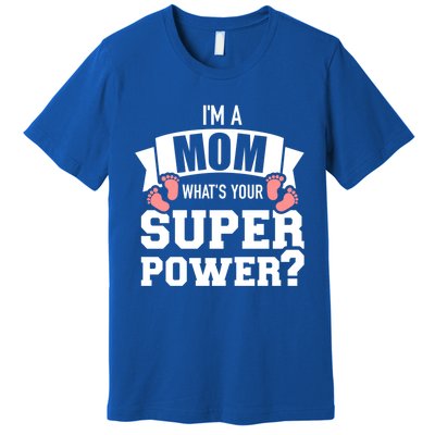 I'm A Mom What's Your Superpower Gift Premium T-Shirt