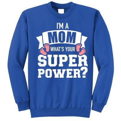 I'm A Mom What's Your Superpower Gift Tall Sweatshirt