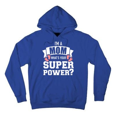 I'm A Mom What's Your Superpower Gift Tall Hoodie