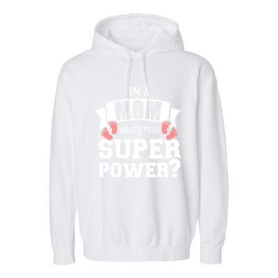 I'm A Mom What's Your Superpower Gift Garment-Dyed Fleece Hoodie