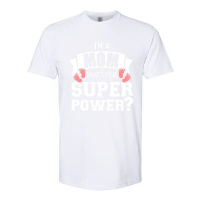 I'm A Mom What's Your Superpower Gift Softstyle CVC T-Shirt