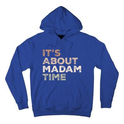 ItS About Madam Time Humor Saying Sarcastic Funny Great Gift Tall Hoodie