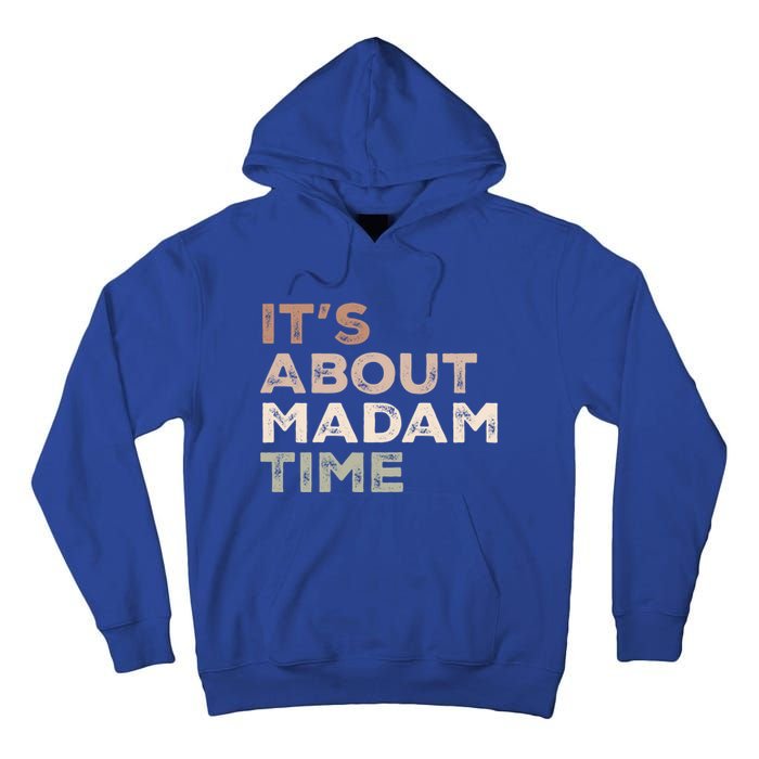 ItS About Madam Time Humor Saying Sarcastic Funny Great Gift Tall Hoodie