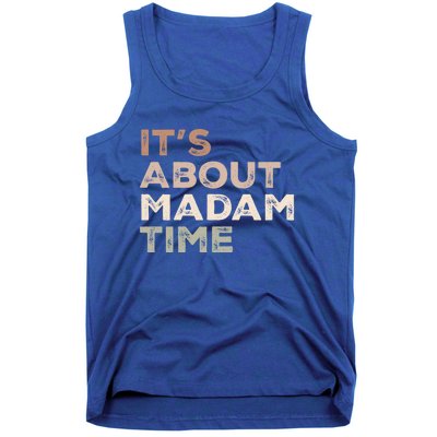 ItS About Madam Time Humor Saying Sarcastic Funny Great Gift Tank Top