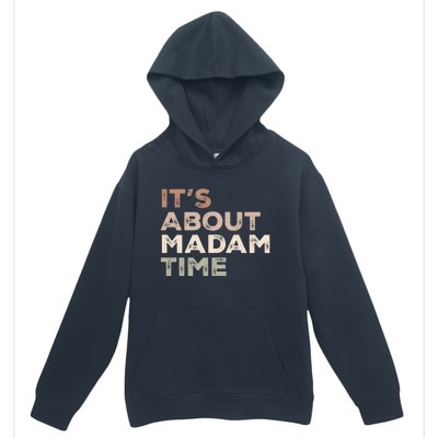 ItS About Madam Time Humor Saying Sarcastic Funny Great Gift Urban Pullover Hoodie