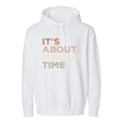 ItS About Madam Time Humor Saying Sarcastic Funny Great Gift Garment-Dyed Fleece Hoodie