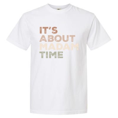 ItS About Madam Time Humor Saying Sarcastic Funny Great Gift Garment-Dyed Heavyweight T-Shirt