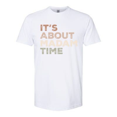 ItS About Madam Time Humor Saying Sarcastic Funny Great Gift Softstyle CVC T-Shirt