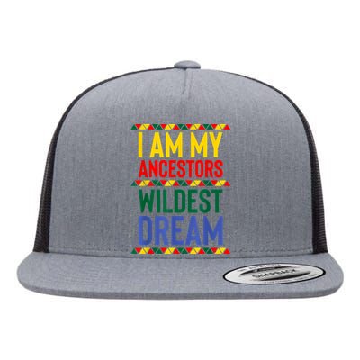 I Am My Ancestors Wildest Dream Black History Month February Flat Bill Trucker Hat