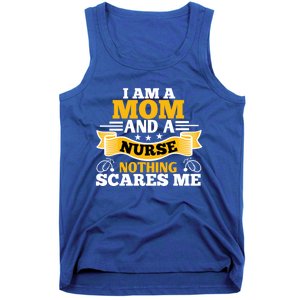 I'm A Mom And A Nurse Nothing Scares Me Nurses And Mothers Gift Tank Top