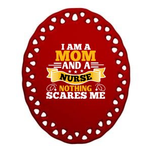 I'm A Mom And A Nurse Nothing Scares Me Nurses And Mothers Gift Ceramic Oval Ornament