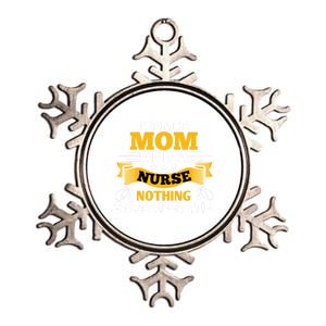 I'm A Mom And A Nurse Nothing Scares Me Nurses And Mothers Gift Metallic Star Ornament