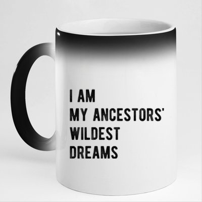 I Am My Ancestors Wildest Dreams Gift Black Girls Gift 11oz Black Color Changing Mug