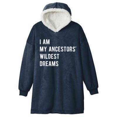 I Am My Ancestors Wildest Dreams Gift Black Girls Gift Hooded Wearable Blanket