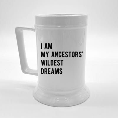 I Am My Ancestors Wildest Dreams Gift Black Girls Gift Beer Stein