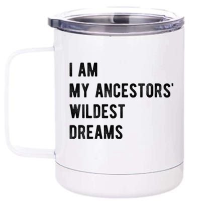 I Am My Ancestors Wildest Dreams Gift Black Girls Gift 12 oz Stainless Steel Tumbler Cup