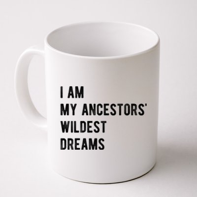 I Am My Ancestors Wildest Dreams Gift Black Girls Gift Coffee Mug