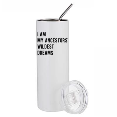 I Am My Ancestors Wildest Dreams Gift Black Girls Gift Stainless Steel Tumbler