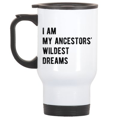 I Am My Ancestors Wildest Dreams Gift Black Girls Gift Stainless Steel Travel Mug