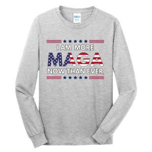 I Am More Maga Now Than Ever Trump Supporters American Tall Long Sleeve T-Shirt