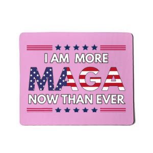 I Am More Maga Now Than Ever Trump Supporters American Mousepad