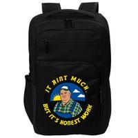 It Ain’t Much But It’s Honest Work Impact Tech Backpack