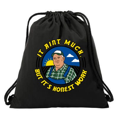 It Ain’t Much But It’s Honest Work Drawstring Bag
