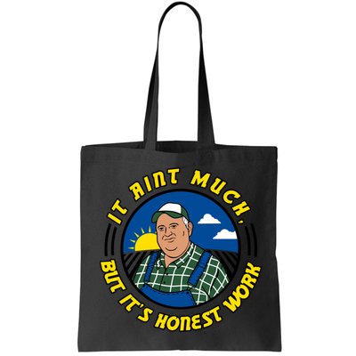 It Ain’t Much But It’s Honest Work Bag
